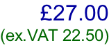 £27.00 (ex.VAT 22.50)