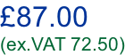 £87.00 (ex.VAT 72.50)