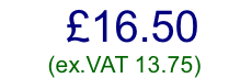 £16.50         (ex.VAT 13.75)