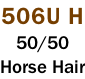 506U H 50/50 Horse Hair
