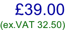£39.00 (ex.VAT 32.50)