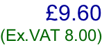 £9.60 (Ex.VAT 8.00)