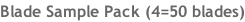 Blade Sample Pack (4=50 blades)