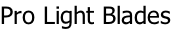 Pro Light Blades