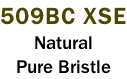 509BC XSE Natural Pure Bristle