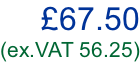 £67.50 (ex.VAT 56.25)