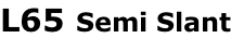 L65 Semi Slant