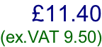 £11.40  (ex.VAT 9.50)